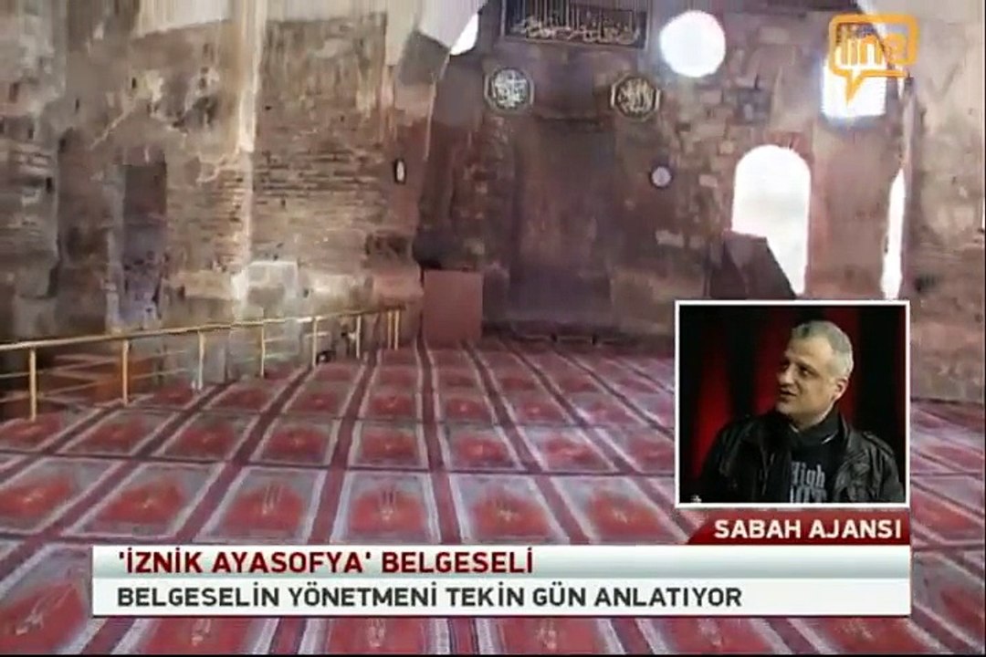 İznik Ayasofya, Yönetmen Tekin Gün.Line tv.Sabah Ajansı Özlem