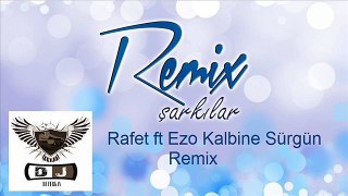 Rafet ft Ezo Kalbine Surgün DJ FURKAN Remix