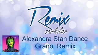 ALEXANDRA STAN - Dance (Grano Remix)