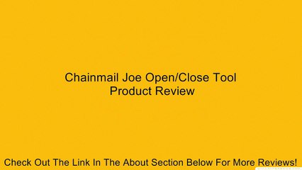 Chainmail Joe Open/Close Tool Review
