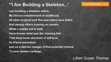 Lillian Susan Thomas - *'I Am Building a Skeleton...'