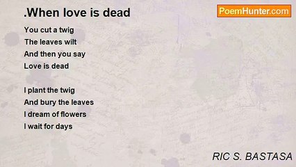 RIC S. BASTASA - .When love is dead