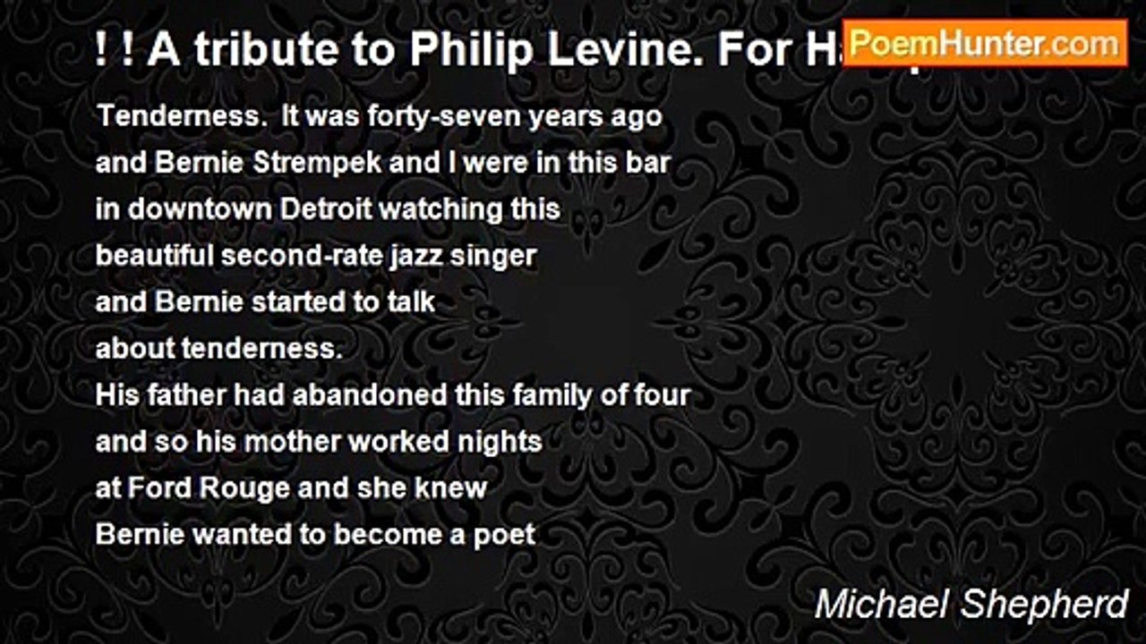 Michael Shepherd - ! ! A tribute to Philip Levine. For Hanque