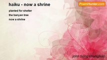 john tiong chunghoo - haiku - now a shrine