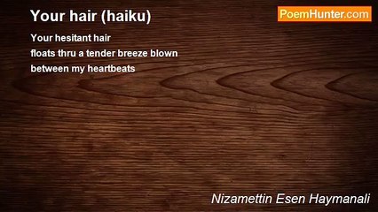Nizamettin Esen Haymanali - Your hair (haiku)