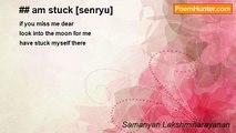 Samanyan Lakshminarayanan - ## am stuck [senryu]