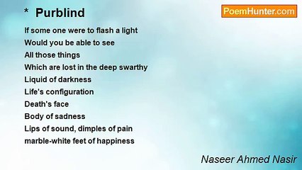Naseer Ahmed Nasir - *  Purblind