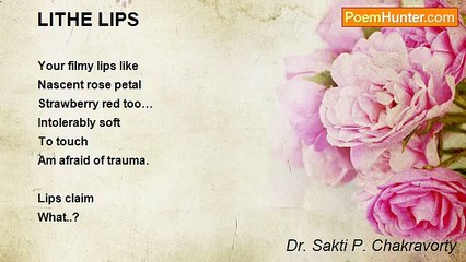 Dr. Sakti P. Chakravorty - LITHE LIPS