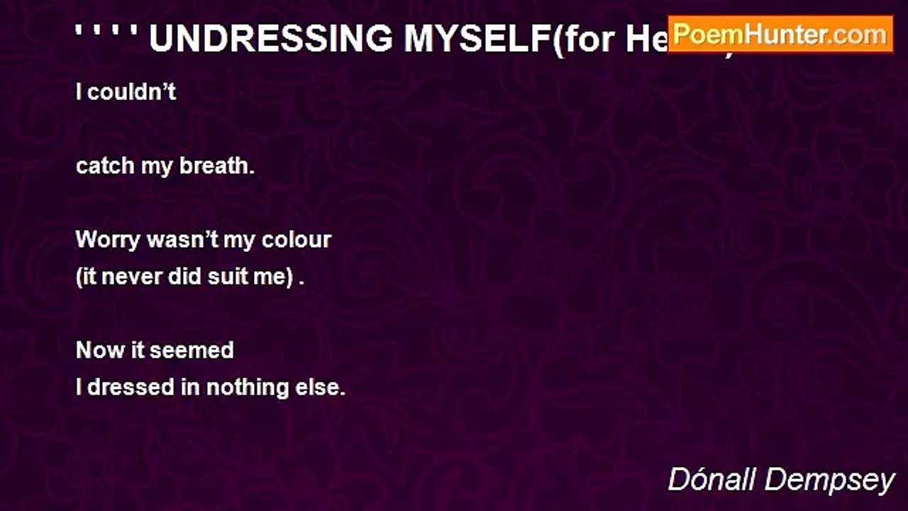 Dónall Dempsey - ' ' ' ' UNDRESSING MYSELF(for Helen)
