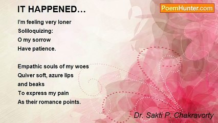 Dr. Sakti P. Chakravorty - IT HAPPENED…