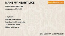 Dr. Sakti P. Chakravorty - MAKE MY HEART LIKE