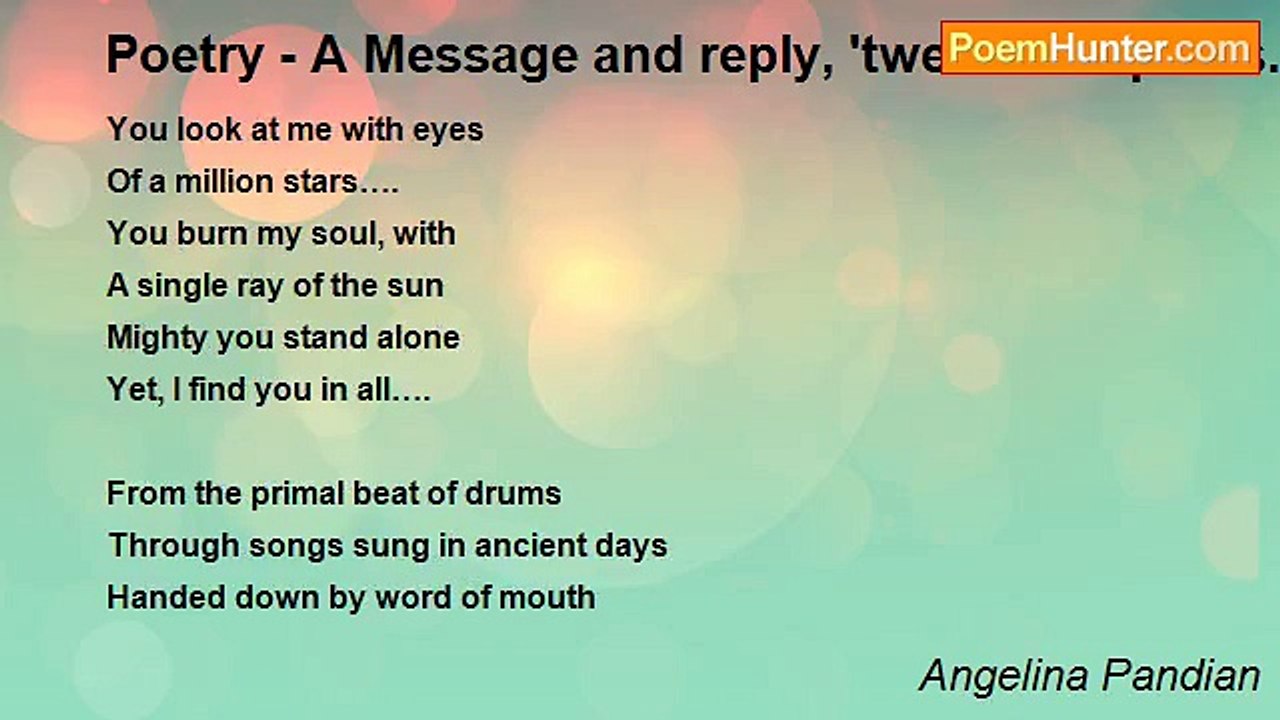 Angelina Pandian - Poetry - A Message and reply, 'tween two poets...