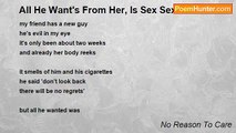 No Reason To Care - All He Want's From Her, Is Sex Sex Sex