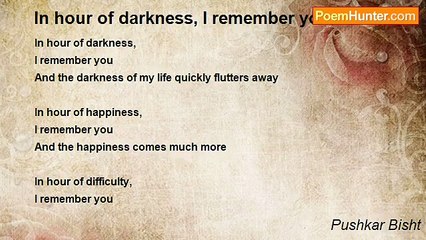 Pushkar Bisht - In hour of darkness, I remember you