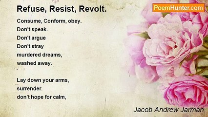 Jacob Andrew Jarman - Refuse, Resist, Revolt.
