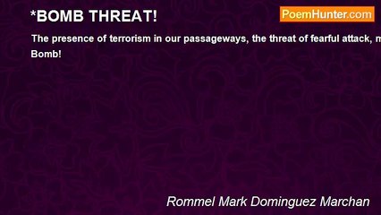 Rommel Mark Dominguez Marchan - *BOMB THREAT!