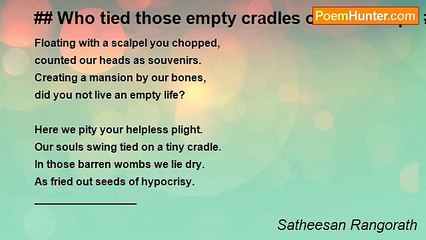 Satheesan Rangorath - ## Who tied those empty cradles on a tree top? ##
