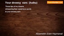 Nizamettin Esen Haymanali - Your drowsy  ears  (haiku)