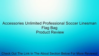 Accessories Unlimited Professional Soccer Linesman Flag Bag Review