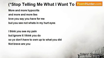 Silent Speaker - (*Stop Telling Me What I Want To Hear*