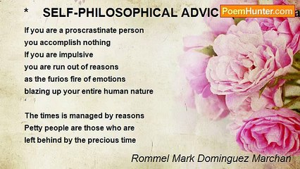 Rommel Mark Dominguez Marchan - *    SELF-PHILOSOPHICAL ADVICE (intro-to-read wisdom, for me from me)