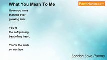 London Love Poems - What You Mean To Me