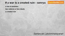 Samanyan Lakshminarayanan - # a war is a created ruin - senryu