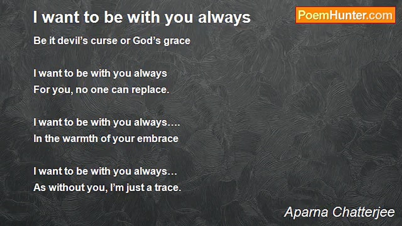 Aparna Chatterjee - I want to be with you always