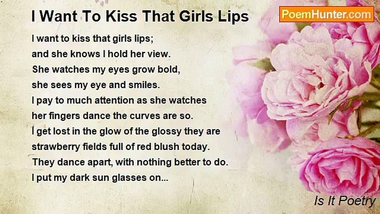Is It Poetry - I Want To Kiss That Girls Lips