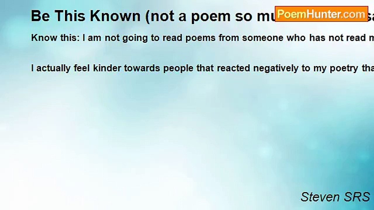 Steven SRS - Be This Known (not a poem so much as a message)