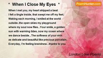 London Love Poems - *  When I Close My Eyes  *