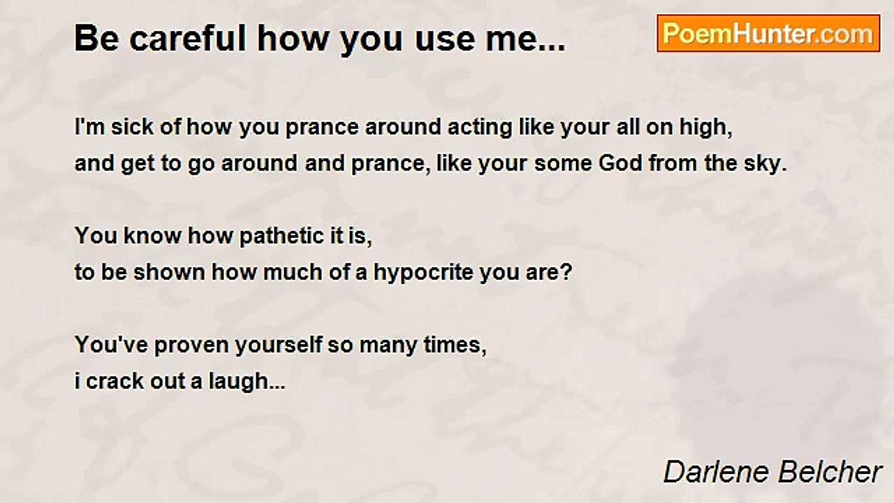 Darlene Belcher - Be careful how you use me...