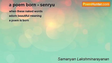 Samanyan Lakshminarayanan - a poem born - senryu