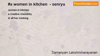 Samanyan Lakshminarayanan - #a women in kitchen  - senryu