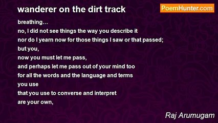 Raj Arumugam - wanderer on the dirt track