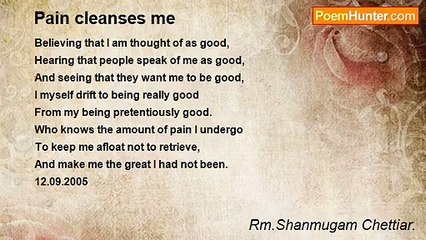 Rm.Shanmugam Chettiar. - Pain cleanses me