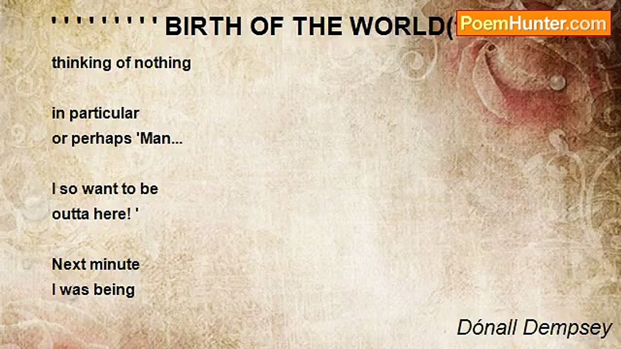 Dónall Dempsey - ' ' ' ' ' ' ' ' ' BIRTH OF THE WORLD(for Helen)