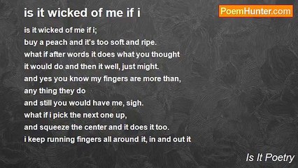 Is It Poetry - is it wicked of me if i
