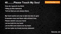 fawzia zie - 40.........Please Touch My Soul