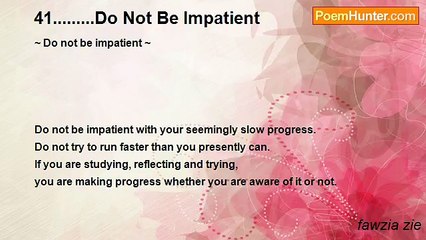 fawzia zie - 41.........Do Not Be Impatient