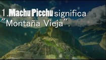 RANDOM: Cosas que no sábias sobre Machu Picchu