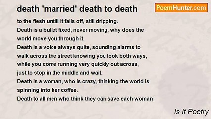 Is It Poetry - death 'married' death to death