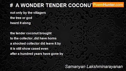 Samanyan Lakshminarayanan - #  A WONDER TENDER COCONUT