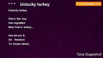 Tsira Gogeshvili - * * *    Unlucky turkey