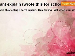 amber hester - i cant explain (wrote this for school drama class)