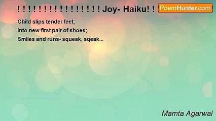 Mamta Agarwal - ! ! ! ! ! ! ! ! ! ! ! ! ! ! ! ! Joy- Haiku! ! ! ! ! ! ! ! ! ! ! ! ! ! ! ! ! ! ! !