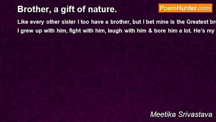 Meetika Srivastava - Brother, a gift of nature.