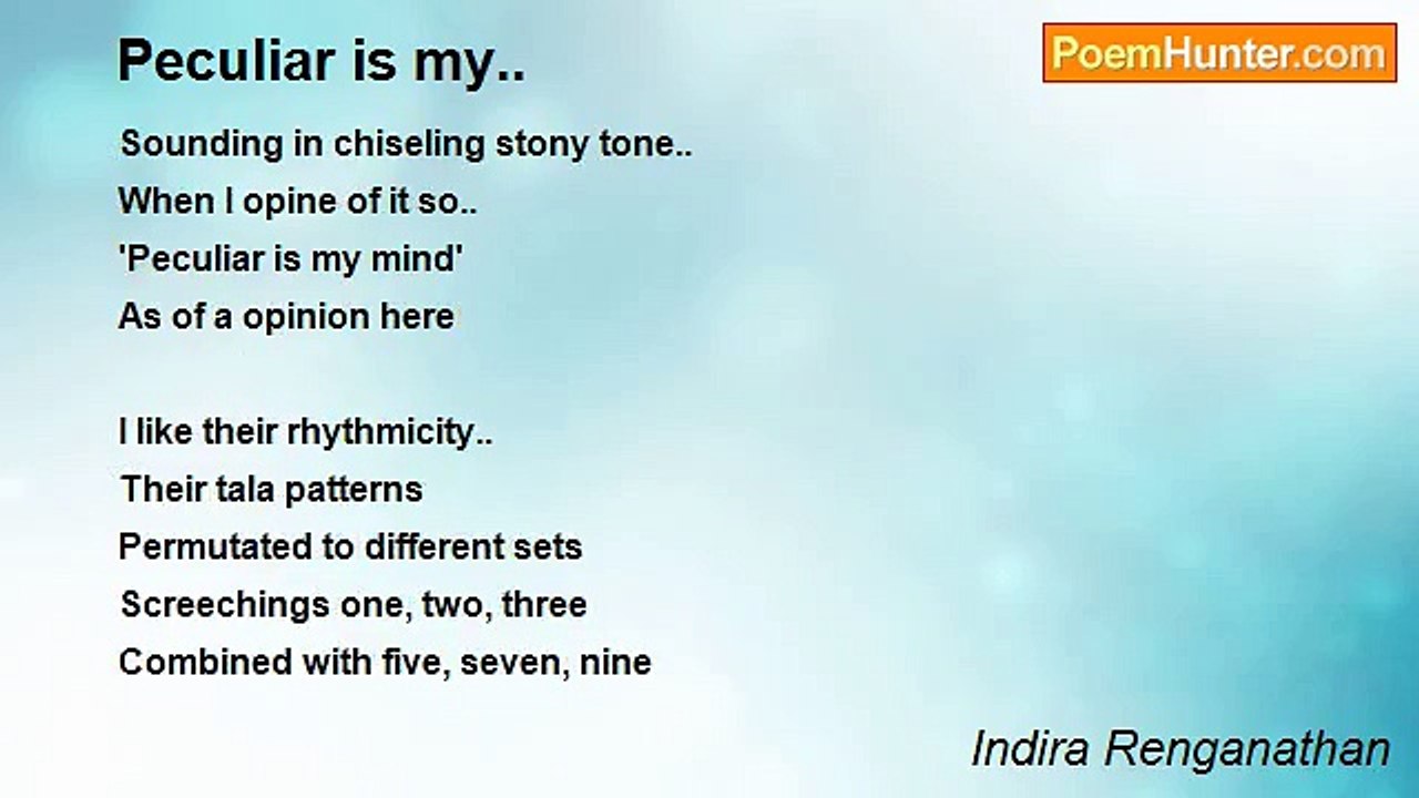 Indira Renganathan - Peculiar is my..