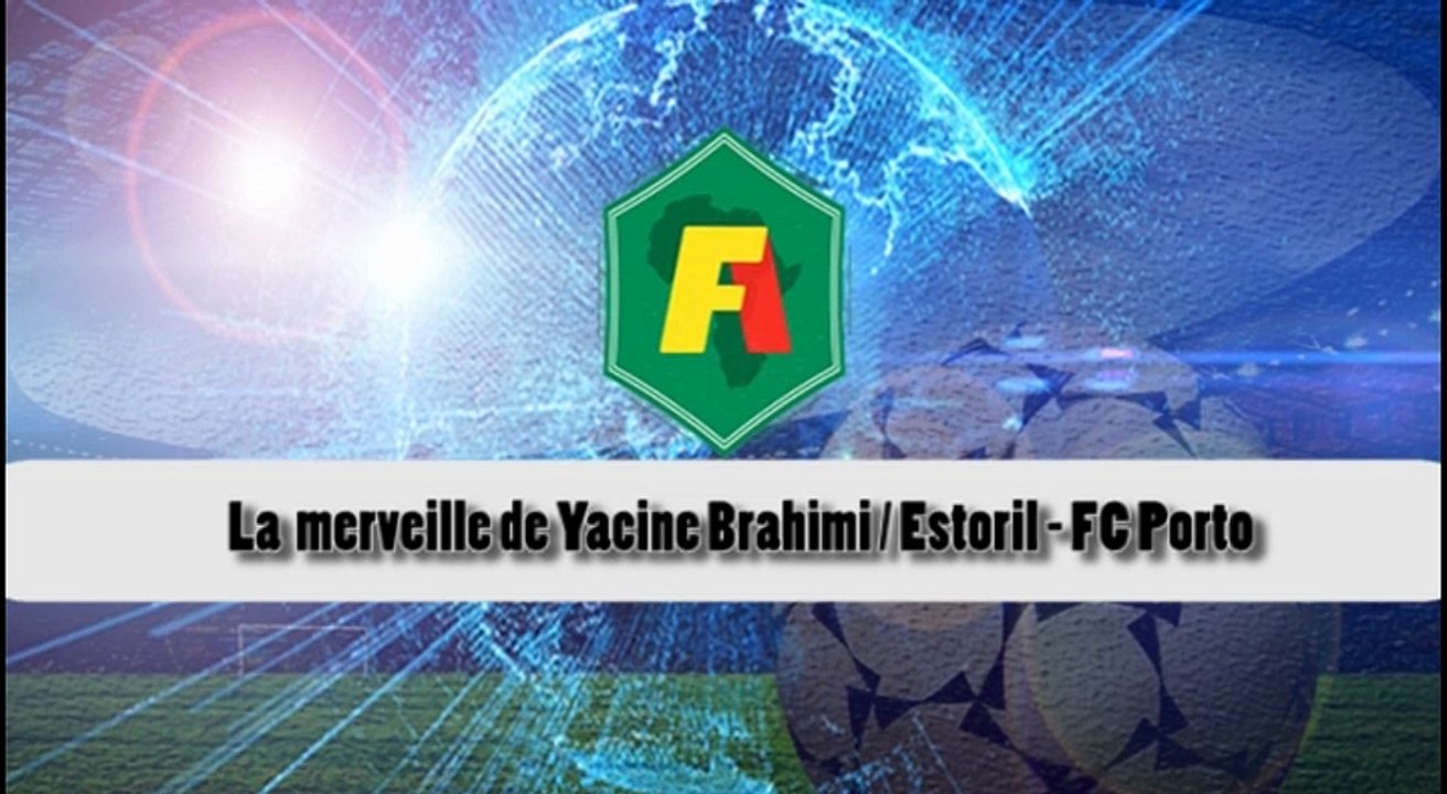 La merveille de Yacine Brahimi contre Estoril
