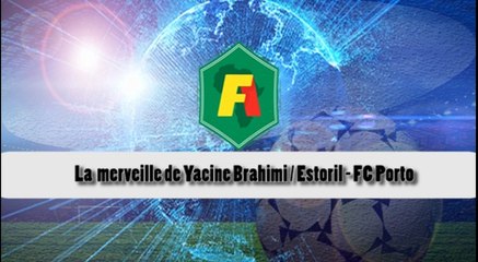 La merveille de Yacine Brahimi contre Estoril